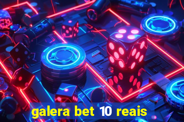 galera bet 10 reais